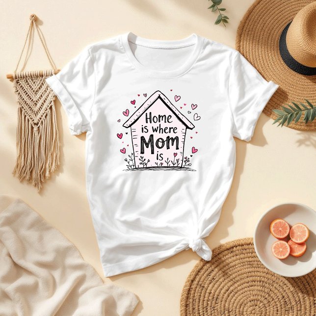 Home Is Where Mum Is | Sweet & Simple Mother’s Day T-Shirt (Creator Uploaded)
