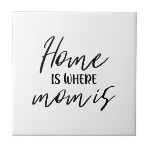 Home is where Mum is typography Quote Minimal Tile