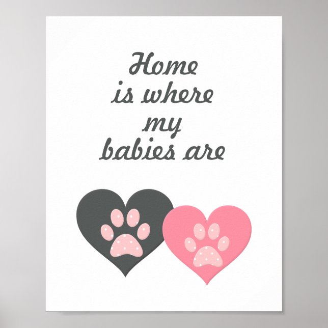 "Home is where my babies are" Paw Print Poster (Front)