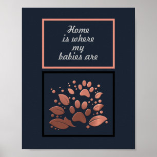 "Home is Where my Babies Are" Paw Print Poster