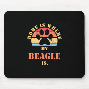 Home Is Where My Beagle Dog Is Mouse Pad