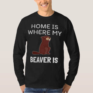 Home is where my Beaver is Cute Forest Animal T-Shirt