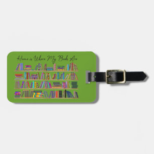 Home is Where My Books Are Luggage Tag