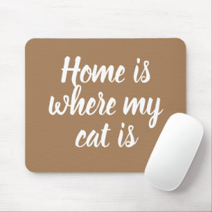 Home Is Where My Cat Is White Script Light Brown   Mouse Pad