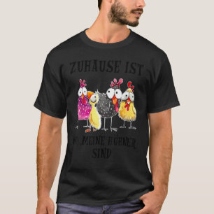 Home Is Where My Chickens Are Easy Going Fashion T-Shirt