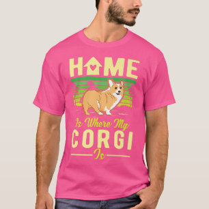 Home Is Where My Corgi Is Corgi395 T-Shirt
