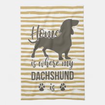 Home is Where my Dachshund is - Doxie Teckel Lover