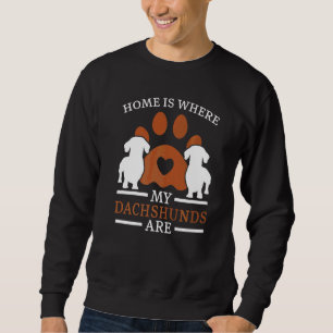 Home Is Where My Dachshunds Are Wiener Dog Puppy Sweatshirt
