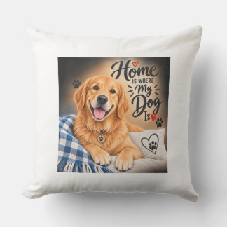 Home Is Where My Dog Is – Cute Golden Retriever Th Cushion