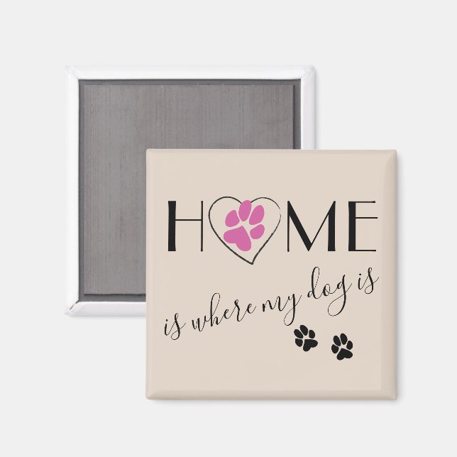 Home is where my dog is Cute quote simple Beige Magnet (Front/Back)