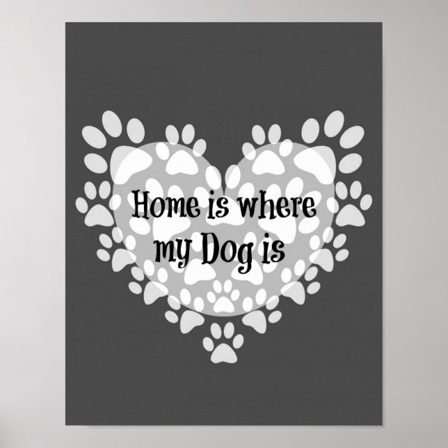 Home is where my dog is Quote with Paw Prints (Front)