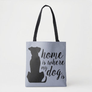Home Is Where My Dog Is Tote Bag