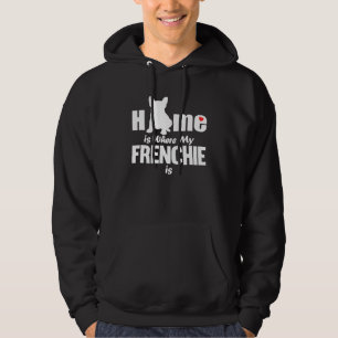 Home Is Where My Frenchie Is French Bulldog Hoodie