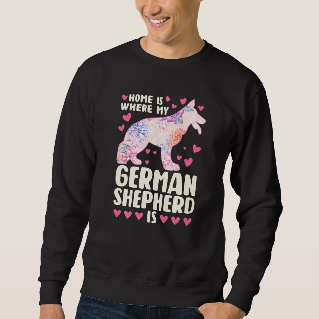 Home Is Where My German Shepherd Is Dog 1 Sweatshirt (Front)