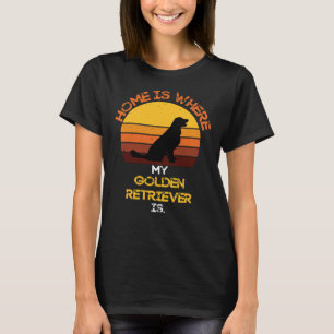 Home Is Where My Golden Retriever Is Funny Dog Quo T-Shirt