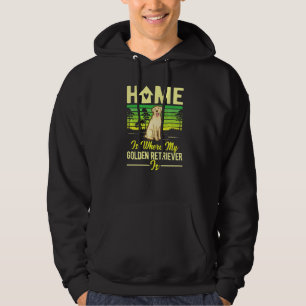 Home Is Where My Golden Retriever Is Golden Retrie Hoodie