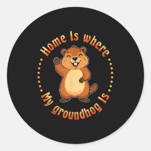 Home Is Where My Groundhog Is Animal Rodent Ground Classic Round Sticker