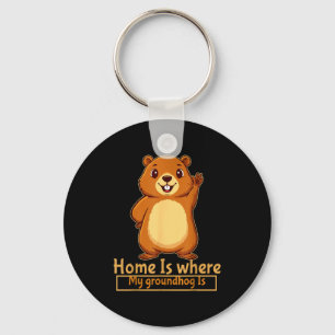 Home Is Where My Groundhog Is Rodent Animal Ground Key Ring