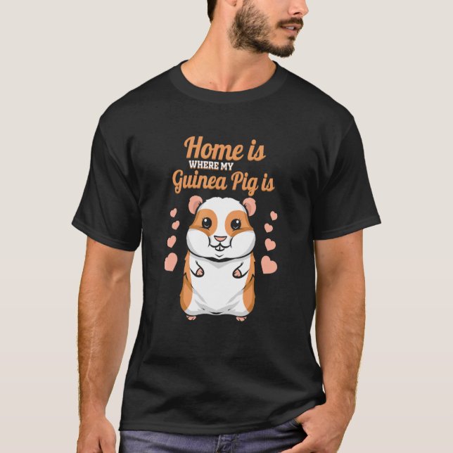 Home Is Where My Guinea Pig Is   Guinea Pig T-Shirt (Front)