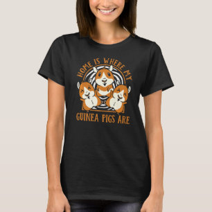 Home Is Where My Guinea Pigs Are Guinea Pig T-Shirt