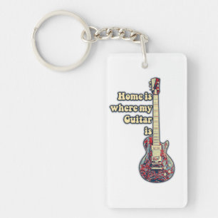 Home is where my guitar is. motivational words key ring