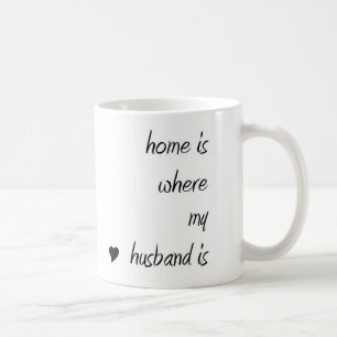 Home is where my husband is Mug
