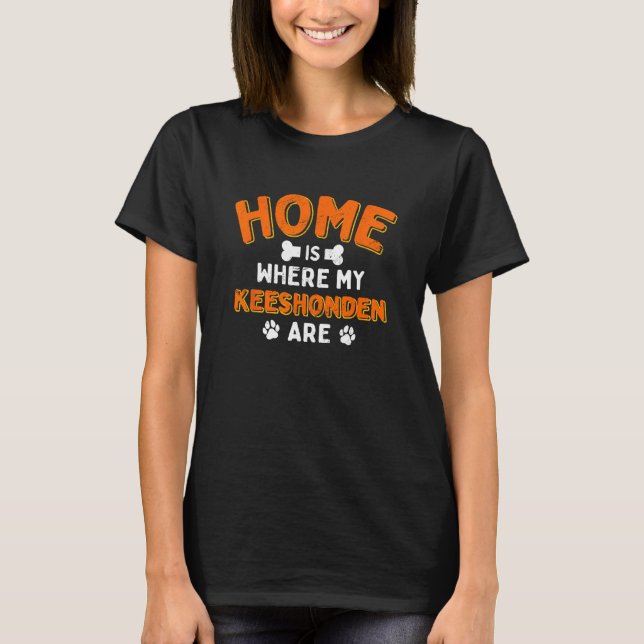 Home Is Where My Keeshonden Are Dog Dad Keeshond F T-Shirt (Front)