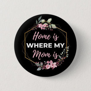 Home Is Where My Mum Is 6 Cm Round Badge