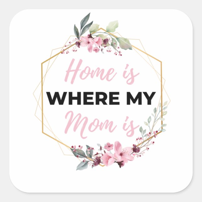 Home Is Where My Mum Is black Square Sticker (Front)