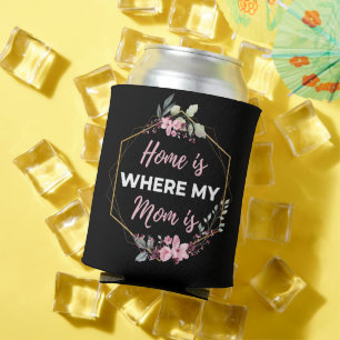 Home Is Where My Mum Is Can Cooler