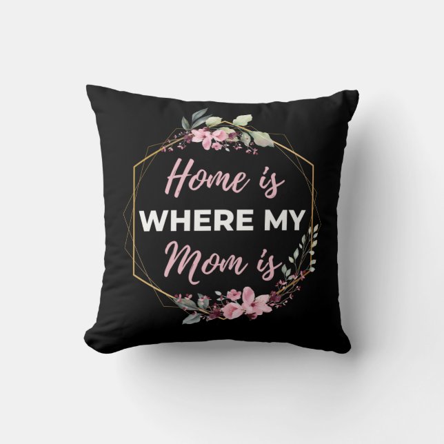 Home Is Where My Mum Is Cushion (Front)