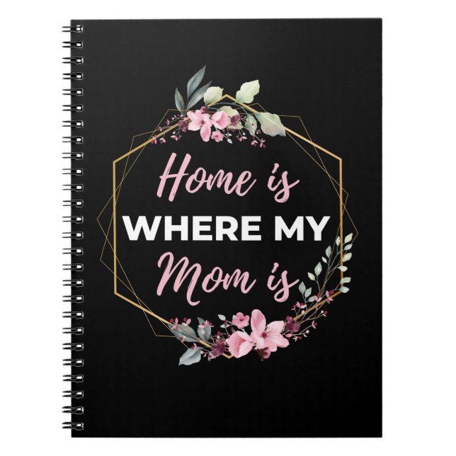 Home Is Where My Mum Is Notebook (Front)