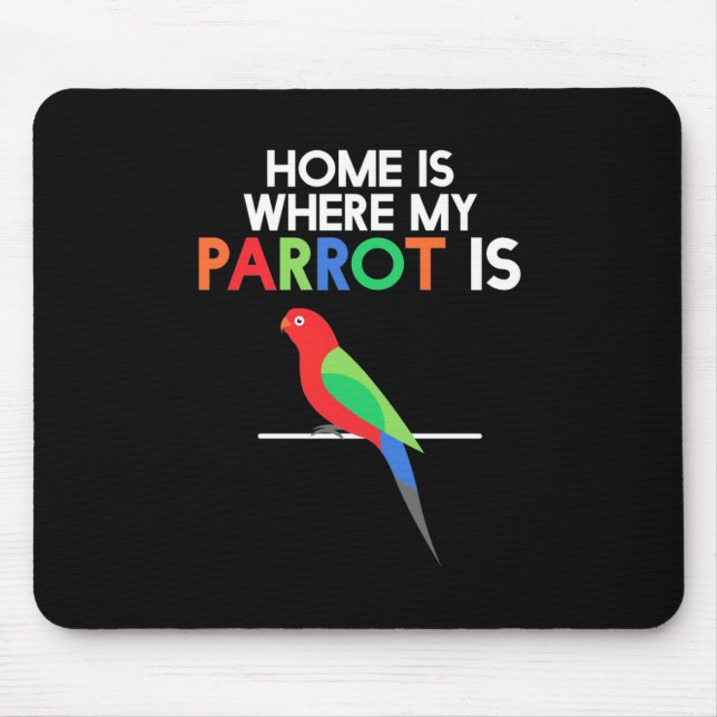 Home Is Where My Parrot Is Mouse Pad (Front)