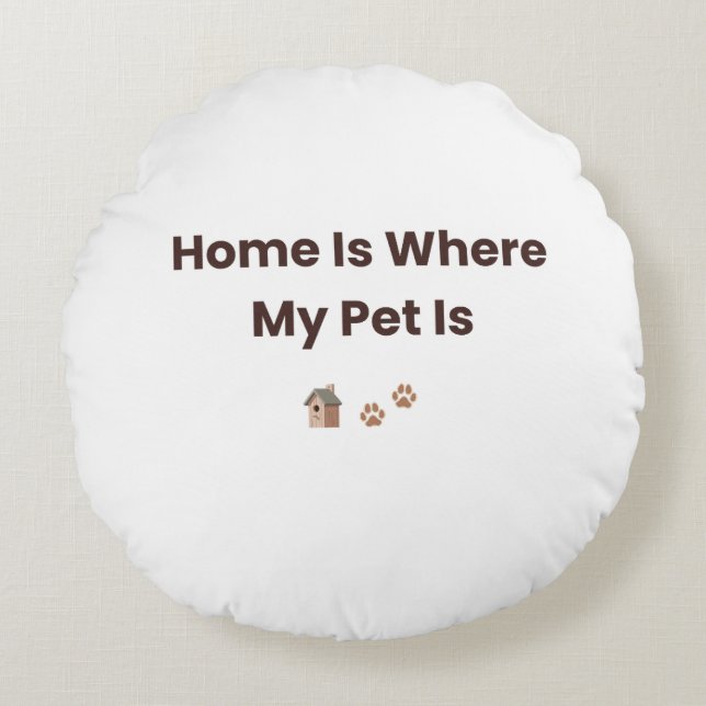 Home Is Where My Pet Is Decorative Throw Pillow (Front)