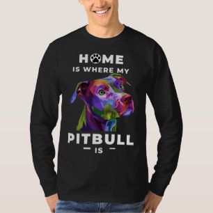 Home Is Where My Pitbull Is Show Everyone How Lovi T-Shirt