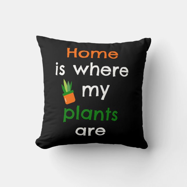 Home is where my plants are  cushion (Front)