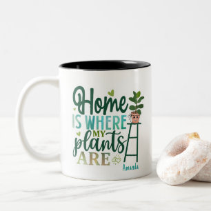 Home Is Where My Plants Are PERSONALIZED Two-Tone Coffee Mug