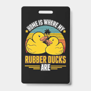 Home Is Where My Rubber Ducks Are ID Badge