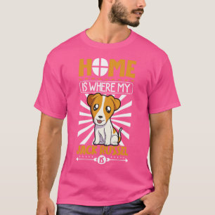 Home is where my Russel is Russel Terrier T-Shirt
