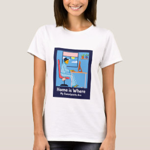 Home is Where My Sweatpants Are Home Sweet Home T-Shirt