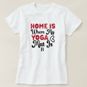 Home is Where My Yoga Mat T-Shirt