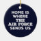 Home is Where the Air Force Sends Us Ornament
