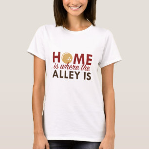 Home Is Where The Alley Is T-Shirt