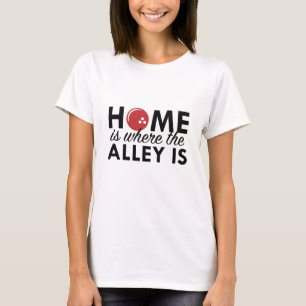 Home Is Where The Alley Is T-Shirt