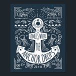 Home Is Where The Anchor Drops Poster<br><div class="desc">Home is where the anchor drops poster | © and ® Bigstock® - All Rights Reserved.</div>