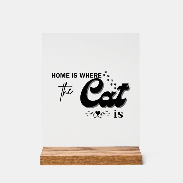 Home is where the cat is acrylic sign (Front)