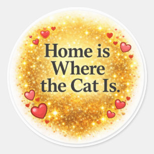 Home Is Where the Cat Is – Cute Cat Lover Classic  Round Sticker