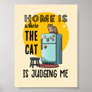 Home Is Where the Cat Is Judging Me Poster