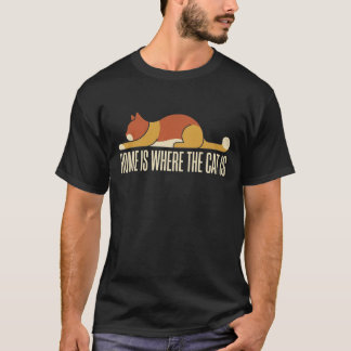 Home is Where the cat is T-Shirt