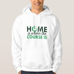 Home Is Where The Course Is Hoodie